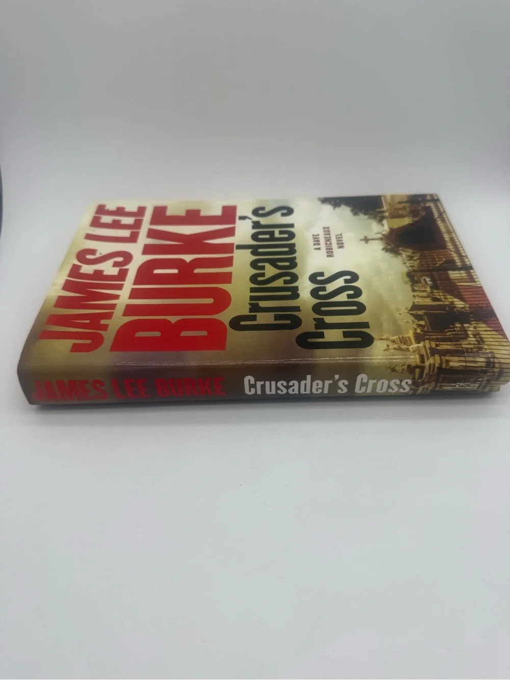 Crusader's Cross: A Dave Robicheaux Novel Hardcover 2005 by James Lee Burke Book